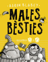 Males b&egrave;sties. Episodis 5 i 6