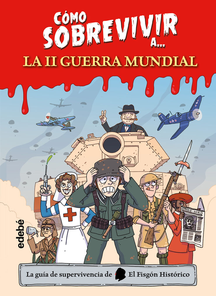 C&oacute;mo sobrevivivr a... La Segunda Guerra Mundial
