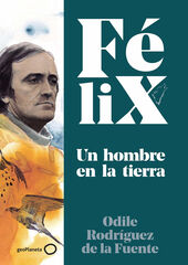 F&eacute;lix. Un hombre en la tierra