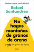 No hagas monta&ntilde;as de granos de arena (y TODO son granos de arena)