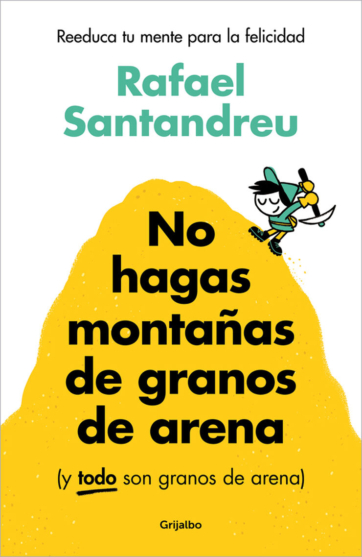 No hagas monta&ntilde;as de granos de arena (y TODO son granos de arena)