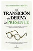 La transici&oacute;n y la deriva del presente