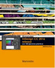 Aprender Indesign CC 2016 Release con 100 ejercicios pr&aacute;cticos