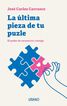 La &uacute;ltima pieza de tu puzle