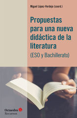 Propuestas para una nueva did&aacute;ctica de la literatura (ESO y Bachillerato)