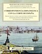 Correspondencia diplom&aacute;tica con la Corte de Espa&ntilde;a