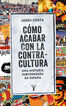 C&oacute;mo acabar con la contracultura