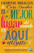 El mejor lugar del mundo es aqu&iacute; mismo
