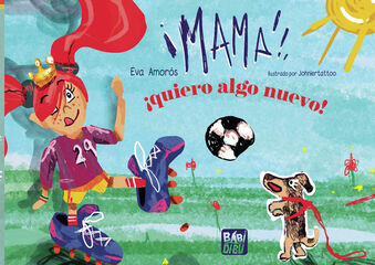 Mam&aacute;, &iexcl;quiero algo nuevo!