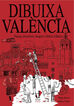 Dibuixa Valncia: Passeja, descobreix, imagina i dibuixa Valncia