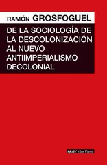 De la sociolog&iacute;a de la descolonizaci&oacute;n al nuevo antiimperialismo decolonial