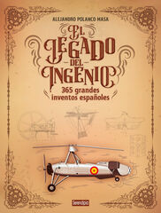 El legado del ingenio. 365 grandes inventos espa&ntilde;oles