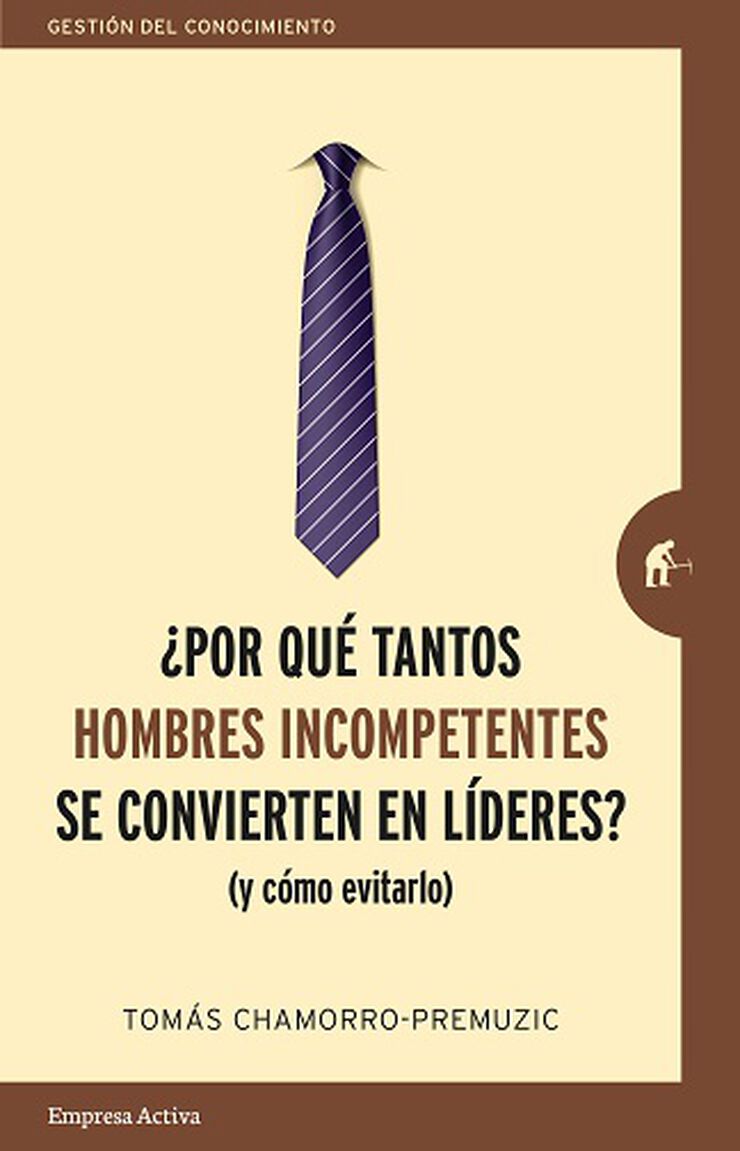 &iquest;Por Qu&eacute; Los Hombres Incompetentes Se Convierten En L&iacute;deres?
