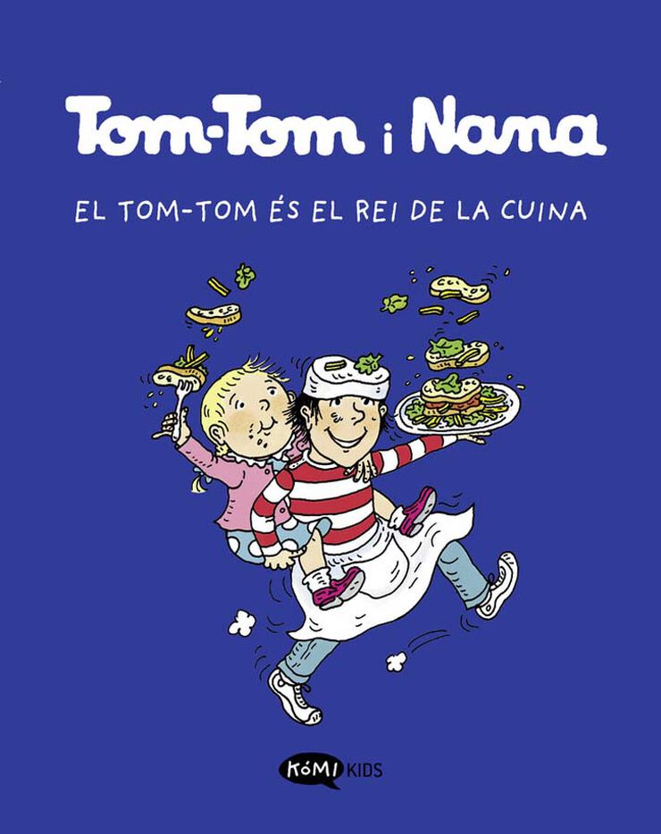 Tom-Tom y Nana 3. El Tom-Tom &eacute;s el rei de la cuina