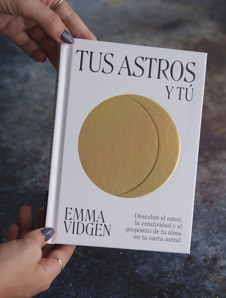 Tus astros y t&uacute;: Descubre el amor, la creatividad y el prop&oacute;sito de tu alma en tu carta astral