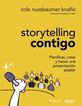 Storytelling contigo. Planificar, crear y hacer una presentaci&oacute;n estelar