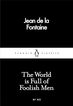 The world is full of foolish men