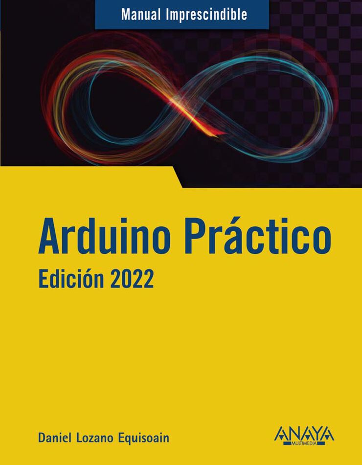 Arduino pr&aacute;ctico. Edici&oacute;n 2022