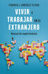 Vivir y trabajar en el extranjero. Edici&oacute;n actualizada