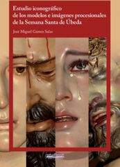 Estudio iconogr&aacute;fico de los modelos e im&aacute;genes procesionales de la Semana Santa de &Uacute;beda