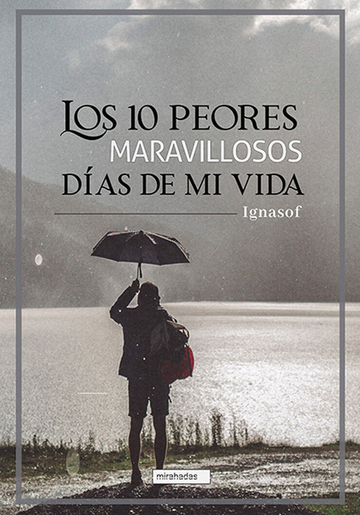 Los 10 peores maravillosos d&iacute;as de mi vida