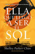 Ella que lleg&oacute; a ser el sol