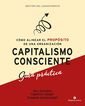 Capitalismo consciente. Gu&iacute;a pr&aacute;ctica