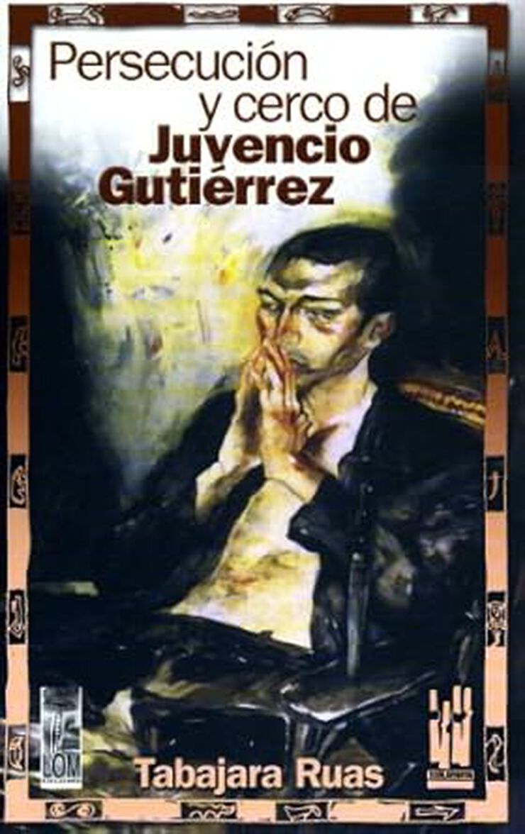 Persecuci&oacute;n y cerco de Juvencio Guti&eacute;rrez