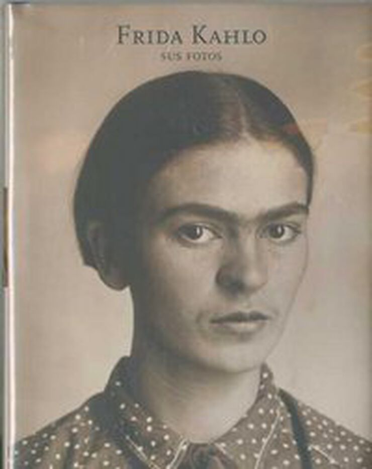 Frida Kahlo. Sus fotos