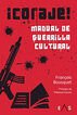 &iexcl;Coraje! Manual De Guerrilla Cultural