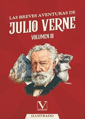 Las breves aventuras de Julio Verne. Volumen III