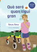Qu&egrave; ser&eacute; quan sigui gran?