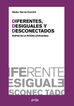 Diferentes, desiguales y desconectados