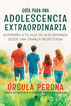 Gu&iacute;a para una adolescencia extraordinaria