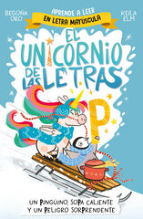 El unicornio de las letras 4 - Un ping&uuml;ino, sopa caliente y un peligro sorprendente