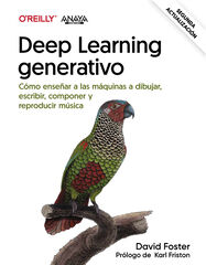 Deep learning generativo. Ense&ntilde;ar a las m&aacute;quinas a pintar, escribir, componer y jugar