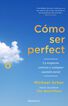 C&oacute;mo ser perfecto. La respuesta correcta a cualquier cuesti&oacute;n moral