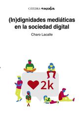 (In)dignidades medi&aacute;ticas en la sociedad digital