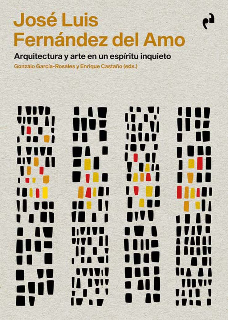 Jos&eacute; Luis Fern&aacute;ndez del Amo. Arquitectura y arte en un esp&iacute;ritu inquieto.