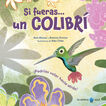 Si fueras... un colibr&iacute;
