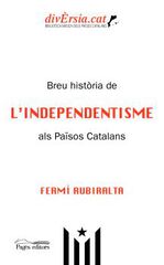 Breu Hist&ograve;ria De l'Independentisme Als Pa&iuml;sos Catalans