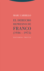 El derecho represivo de Franco (1936-1975)