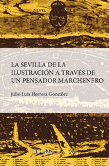 La Sevilla de la ilustraci&oacute;n a trav&eacute;s de un pensador marchenero