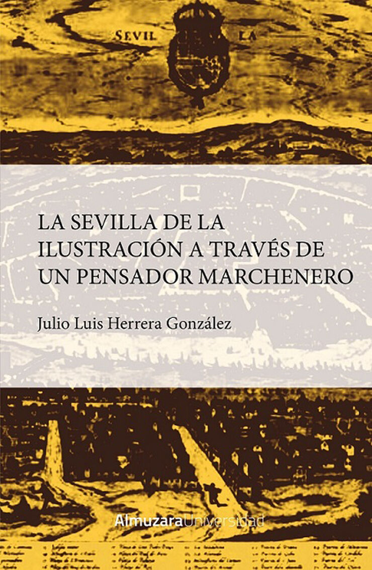 La Sevilla de la ilustraci&oacute;n a trav&eacute;s de un pensador marchenero