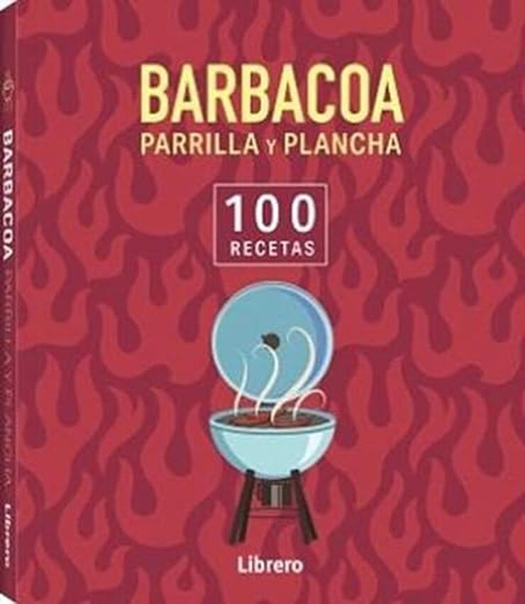 100 Recetas barbacoa, parrilla y plancha