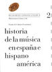 Historia de la m&uacute;sica en Espa&ntilde;a e Hispanoam&eacute;rica, volumen 2