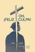 Oh, &iexcl;feliz culpa!