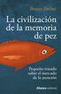 La Civilizaci&oacute;n De La Memoria De Pez