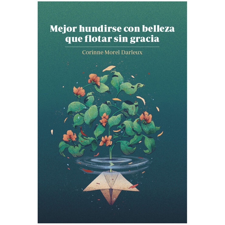 Mejor hundirse con belleza que flotar sin gracia