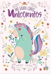 Mi gran libro de los unicornios - Mi gran libro